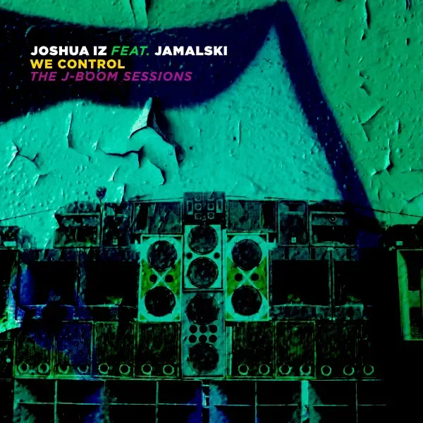 We Control (The J-Boom Sessions) by Joshua Iz feat. Jamalski