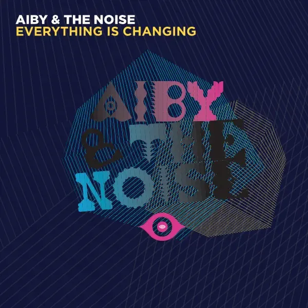 Everything Is Changing by Aiby & The Noise