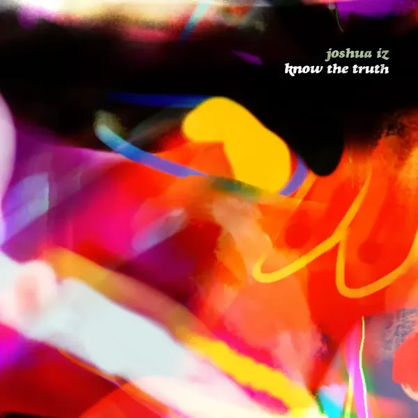 Know The Truth by Joshua Iz